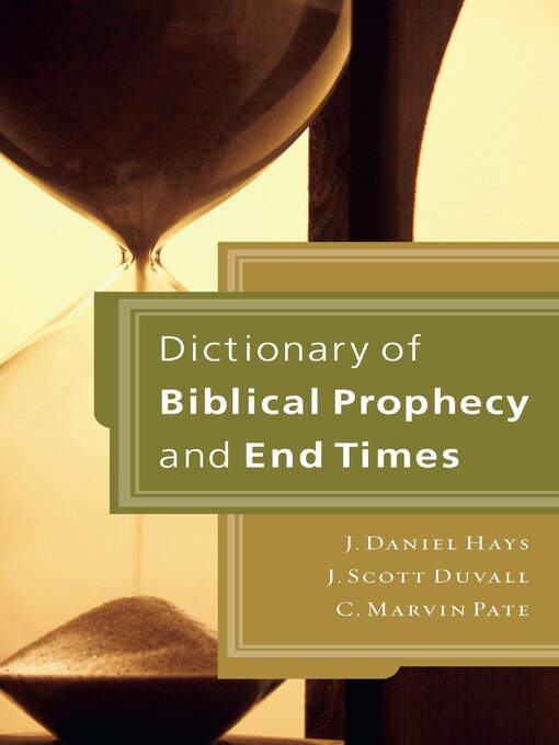 Title details for Dictionary of Biblical Prophecy and End Times by J. Daniel Hays - Available